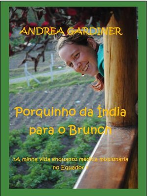 cover image of Porquinho da Índia para o Brunch       a minha vida enquanto médica missionária no Equador